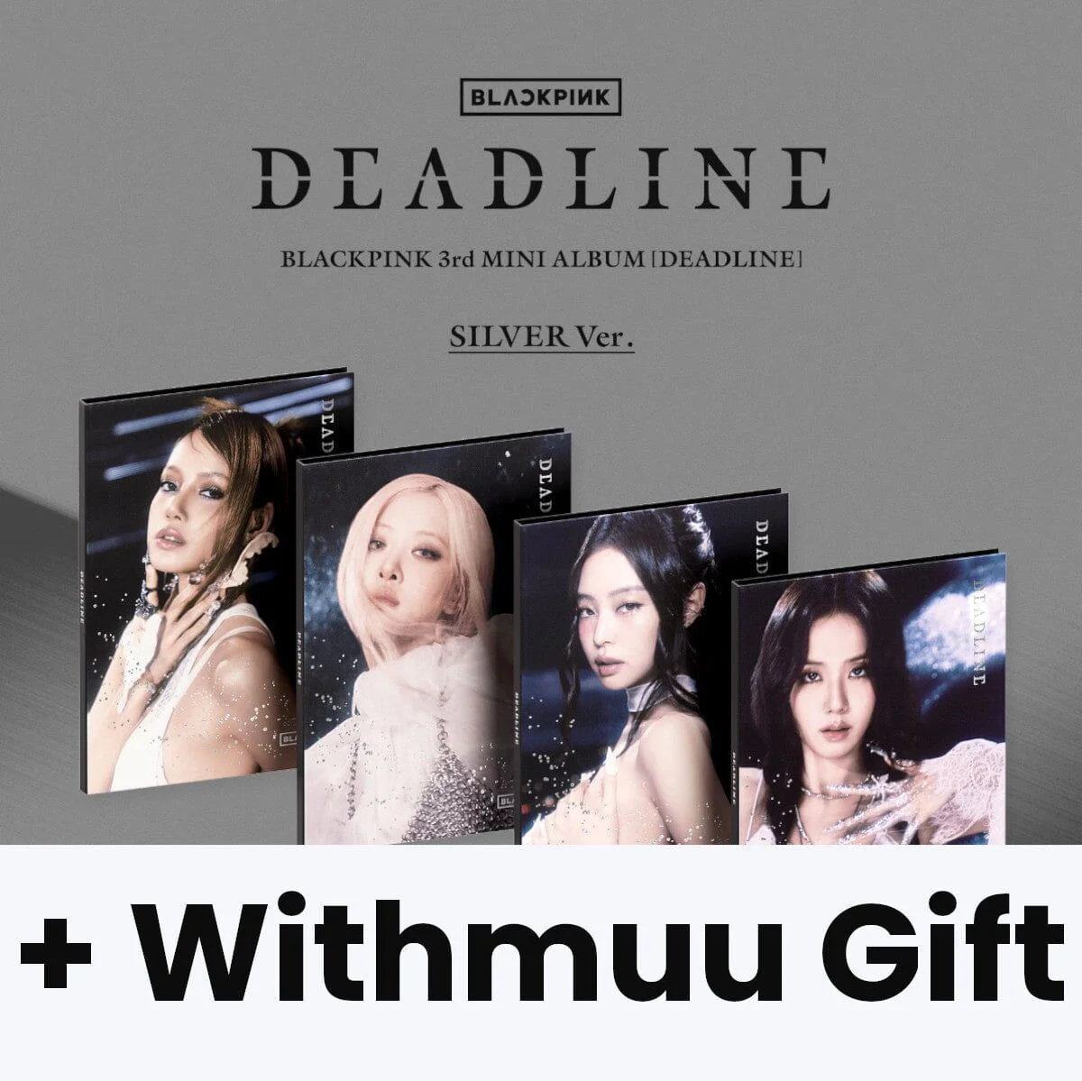 BLACKPINK - DEADLINE (SILVER VER.) + Withmuu Gift