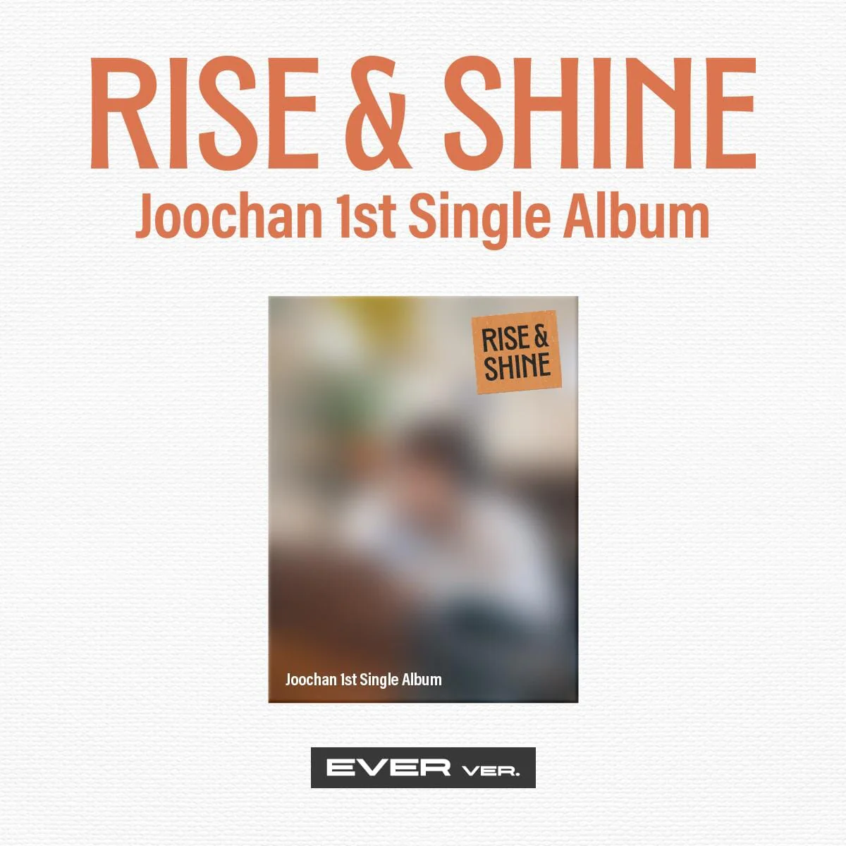 JOOCHAN - RISE & SHINE (EVER VER.)