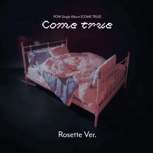 POW - COME TRUE