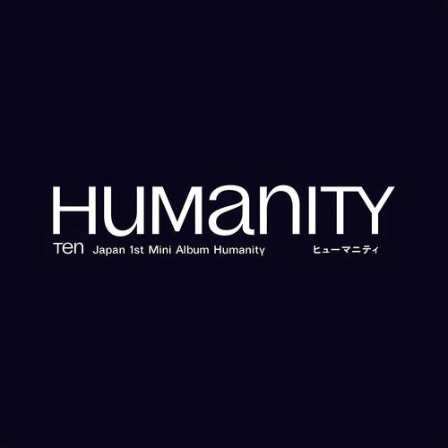 TEN (NCT) - HUMANITY (1ST JAPAN MINI ALBUM)
