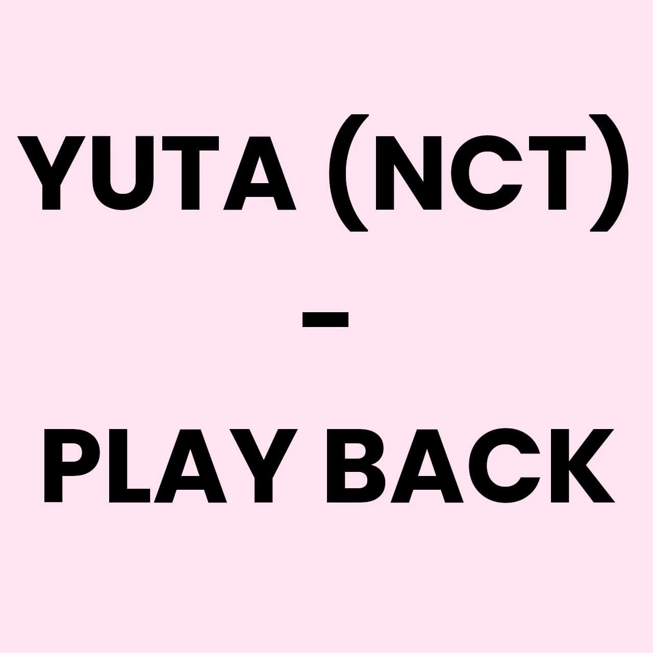 YUTA (NCT) - PLAY BACK